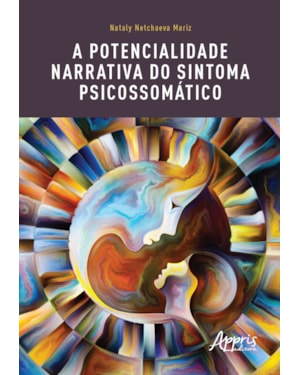 A POTENCIALIDADE NARRATIVA DO SINTOMA PSICOSSOMÁTICO