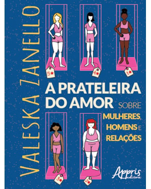 A PRATELEIRA DO AMOR: SOBRE MULHERES, HOMENS E RELAÇÕES