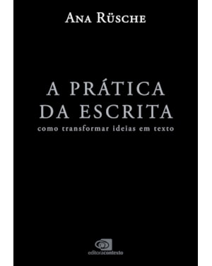 A PRÁTICA DA ESCRITA: COMO TRANSFORMAR IDEIAS EM TEXTO