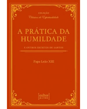A prática da humildade - e outros escritos de santos