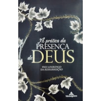 A PRÁTICA DA PRESENÇA DE DEUS- MELHOR REGRA DA VIDA SANTA