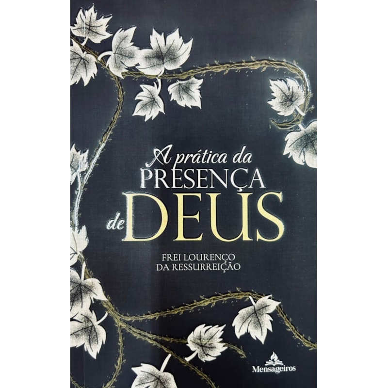 A PRÁTICA DA PRESENÇA DE DEUS- MELHOR REGRA DA VIDA SANTA