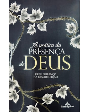 A PRÁTICA DA PRESENÇA DE DEUS- MELHOR REGRA DA VIDA SANTA