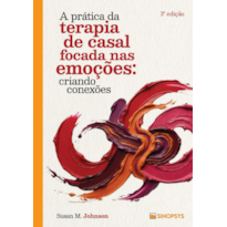 A prática da terapia de casal focada nas emoções: criando conexões