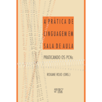 A prática de linguagem em sala de aula: praticando os PCNs