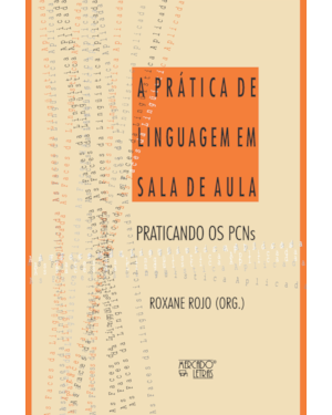 A prática de linguagem em sala de aula: praticando os PCNs