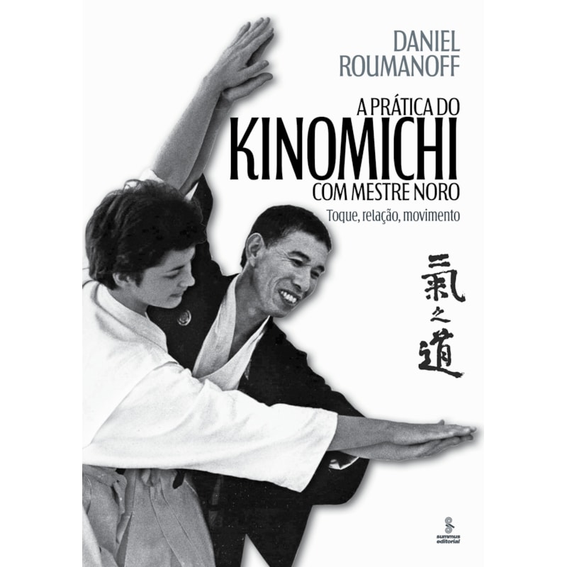 A PRÁTICA DO KINOMICHI COM MESTRE NORO: TOQUE, RELAÇÃO MOVIMENTO