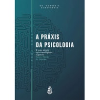 A PRÁXIS DA PSICOLOGIA