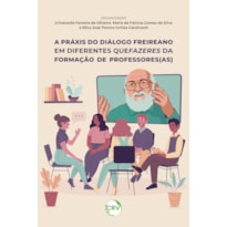 A PRÁXIS DO DIÁLOGO FREIREANO EM DIFERENTES QUEFAZERES DA FORMAÇÃO DE PROFESSORES(AS)