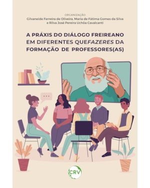 A PRÁXIS DO DIÁLOGO FREIREANO EM DIFERENTES QUEFAZERES DA FORMAÇÃO DE PROFESSORES(AS)