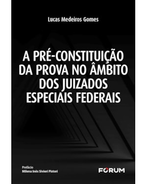 A pré-constituição da prova no âmbito dos juizados especiais federais
