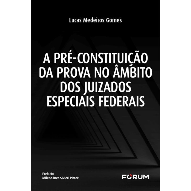 A PRÉ-CONSTITUIÇÃO DA PROVA NO ÂMBITO DOS JUIZADOS ESPECIAIS FEDERAIS