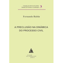 A PRECLUSÃO NA DINÂMICA DO PROCESSO CIVIL