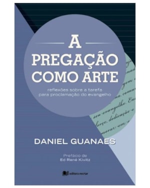 A pregação como arte: reflexões sobre a tarefa para proclamação do evangelho