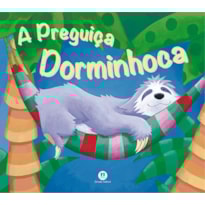 A PREGUIÇA DORMINHOCA