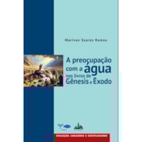 A PREOCUPAÇÃO COM A ÁGUA NOS LIVROS DE GÊNESIS E ÊXODO