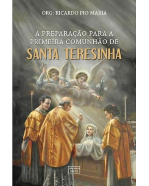 A PREPARAÇÃO PARA A PRIMEIRA COMUNHÃO DE SANTA TERESINHA