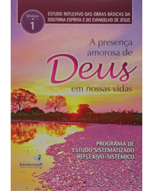 A PRESENÇA AMOROSA DE DEUS EM NOSSAS VIDAS. ESTUDOS REFLEXIVOS - VOLUME 1