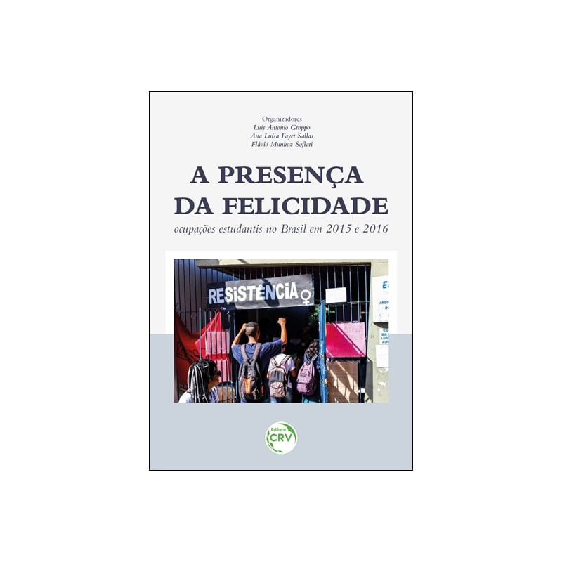 A PRESENÇA DA FELICIDADE: OCUPAÇÕES ESTUDANTIS NO BRASIL EM 2015 E 2016