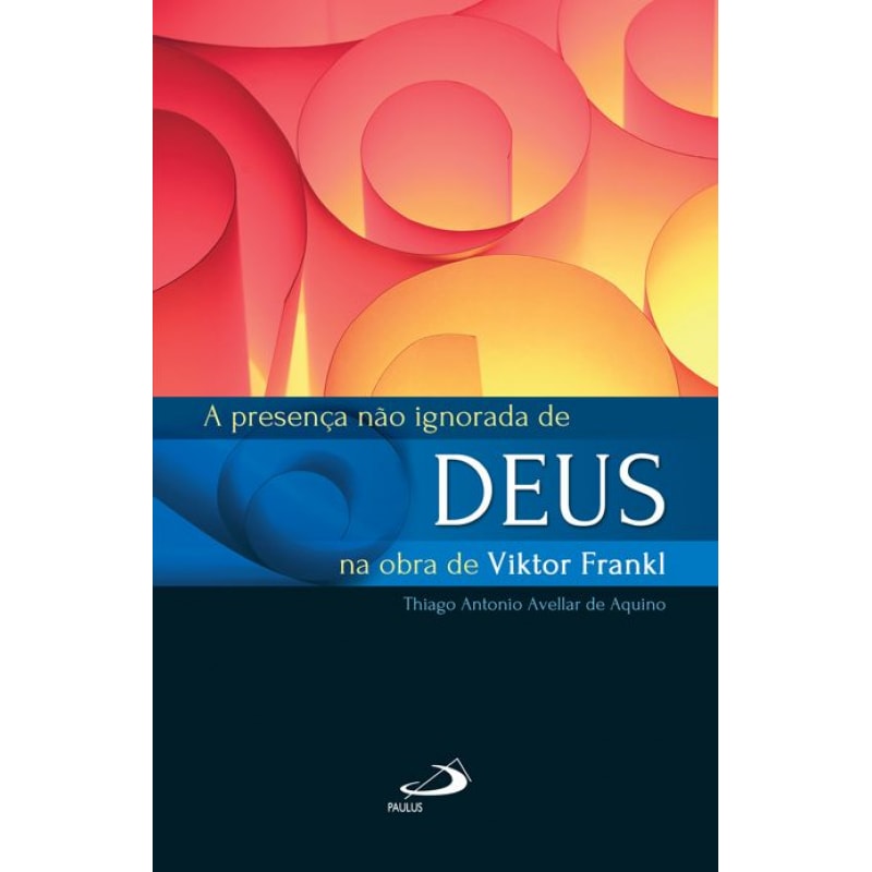 A Presença não Ignorada de Deus na Obra de Viktor Frankl: Articulações entre Logoterapia e Religião