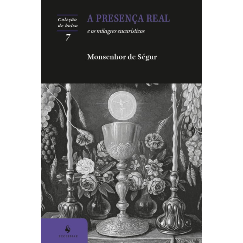 A PRESENÇA REAL E OS MILAGRES EUCARÍSTICOS - 2ª EDIÇÃO