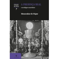 A PRESENÇA REAL E OS MILAGRES EUCARÍSTICOS