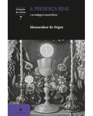 A PRESENÇA REAL E OS MILAGRES EUCARÍSTICOS