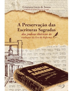 A PRESERVAÇÃO DAS ESCRITURAS SAGRADAS - DOS JUDEUS IBÉRICOS ÀS TRADUÇÕES DA ERA DA REFORMA