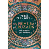 A PRIMEIRA CRUZADA: UM CHAMADO PARA O ORIENTE