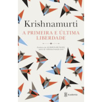 A PRIMEIRA E A ÚLTIMA LIBERDADE: (BIBLIOTECA KRISHNAMURTI)