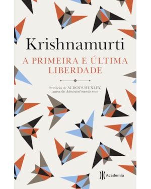 A PRIMEIRA E A ÚLTIMA LIBERDADE: (BIBLIOTECA KRISHNAMURTI)