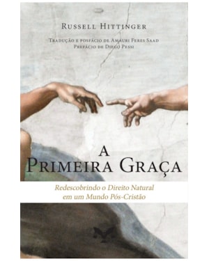 A PRIMEIRA GRAÇA: REDESCOBRINDO O DIREITO NATURAL EM UM MUNDO PÓS-CRISTÃO