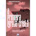 A PRIMEIRA IGREJA CRISTÃ