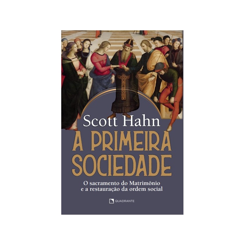A PRIMEIRA SOCIEDADE: O SACRAMENTO DO MATRIMÔNIO E A RESTAURAÇÃO DA ORDEM SOCIAL