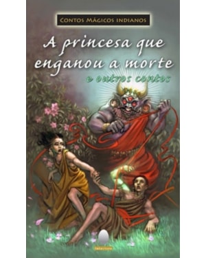 A PRINCESA QUE ENGANOU A MORTE E OUTROS CONTOS