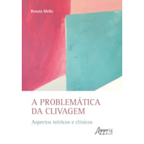 A PROBLEMÁTICA DA CLIVAGEM: ASPECTOS TEÓRICOS E CLÍNICOS