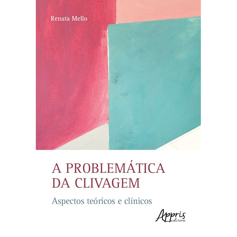 A PROBLEMÁTICA DA CLIVAGEM: ASPECTOS TEÓRICOS E CLÍNICOS