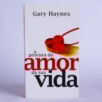 A PROCURA DO AMOR DA SUA VIDA