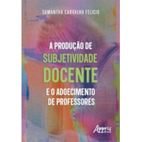 A PRODUÇÃO DE SUBJETIVIDADE DOCENTE E O ADOECIMENTO DE PROFESSORES