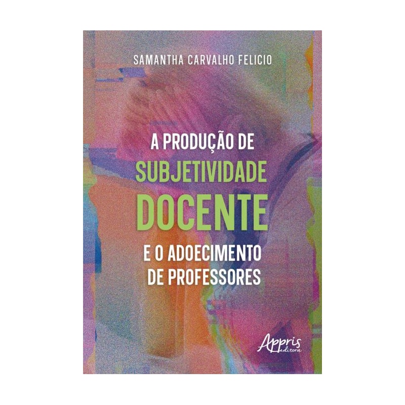 A PRODUÇÃO DE SUBJETIVIDADE DOCENTE E O ADOECIMENTO DE PROFESSORES