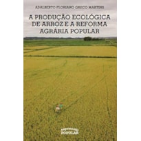 A PRODUÇÃO ECOLÓGICA DE ARROZ E A REFORMA AGRÁRIA POPULAR