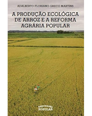 A PRODUÇÃO ECOLÓGICA DE ARROZ E A REFORMA AGRÁRIA POPULAR