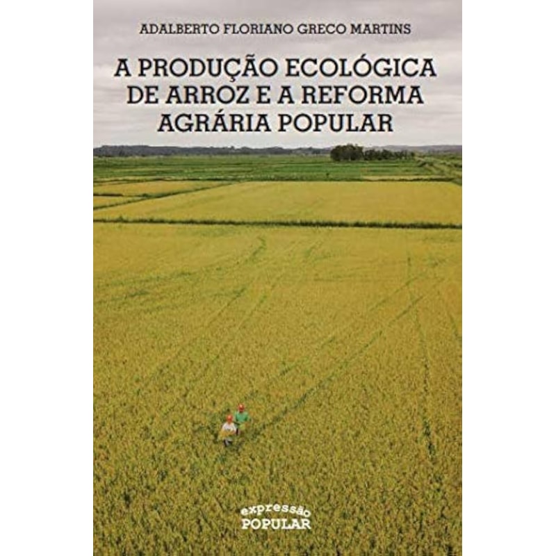 A PRODUÇÃO ECOLÓGICA DE ARROZ E A REFORMA AGRÁRIA POPULAR