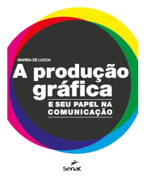 A PRODUÇÃO GRÁFICA: E SEU PAPEL NA COMUNICAÇÃO