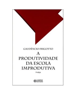 A PRODUTIVIDADE DA ESCOLA IMPRODUTIVA