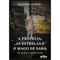 A PROFECIA, AS ESTRELAS E O MAGO DE SABÁ:: DE ROMA A JERUSALÉM