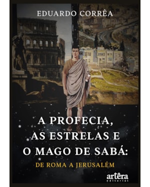 A PROFECIA, AS ESTRELAS E O MAGO DE SABÁ:: DE ROMA A JERUSALÉM