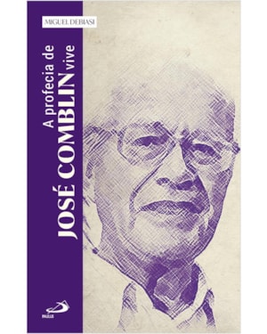 A Profecia de José Comblin Vive: Na teologia, na igreja e na humanidade