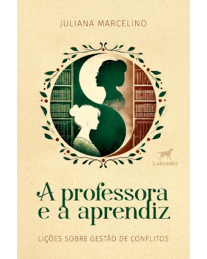 A PROFESSORA E A APRENDIZ: LIÇÕES SOBRE GESTÃO DE CONFLITOS