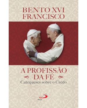 A profissão da fé: catequeses sobre o credo